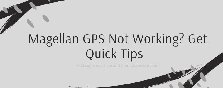 Magellan GPS Not Working Get Quick Tips