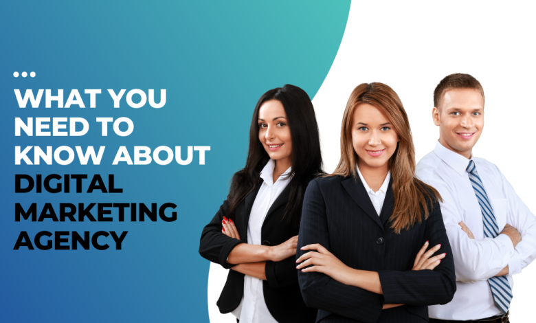 What You Need to Know About Digital Marketing Agency