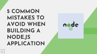 5 Common Mistakes to Avoid When Building a Node.js Application